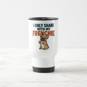 Mug De Voyage Je partage seulement avec mon Frenchie