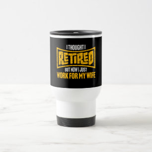 Mug De Voyage Je pensais être à la retraite mais maintenant je t