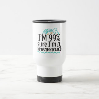 Mug De Voyage Je suis sûr à 99 % d'être une sirène