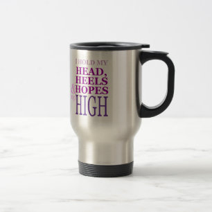 Mug De Voyage Je tiens ma tête, talons et espoirs vers le haut