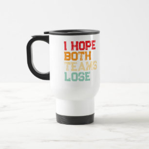 Mug De Voyage J'Espère Que Les Deux Équipes Perdent - Drôle Foot