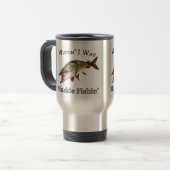 Mug De Voyage J'Étais Muskie Fishin (Devant gauche)