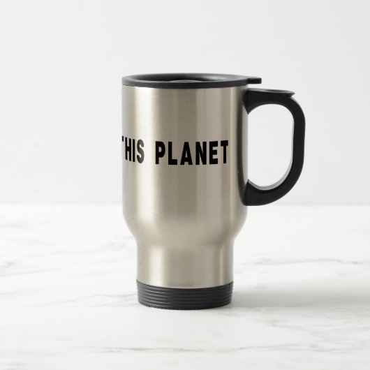 Mug De Voyage Juste En Visitant Cette Planète (Droit)