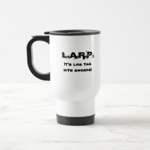 Mug De Voyage L.A.R.P. Il est comme l'étiquette avec des épée