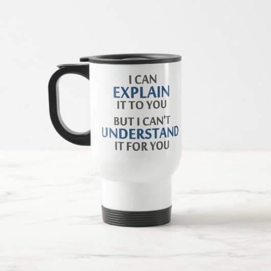 Mug De Voyage La devise de l'ingénieur ne peut pas le comprendre (Gauche)