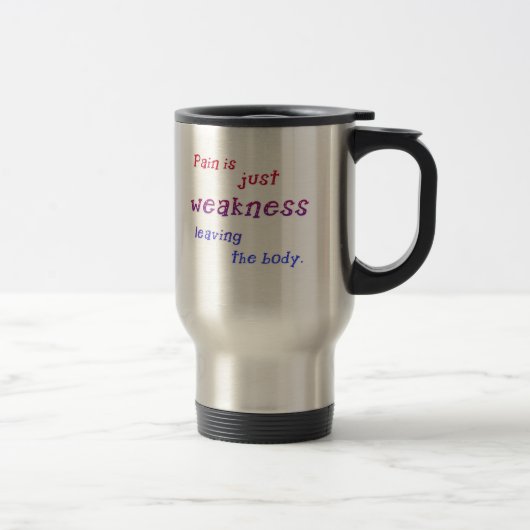 Mug De Voyage La douleur est juste faiblesse laissant les (Droit)