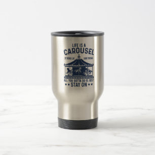 Mug De Voyage La vie est un carrousel que tu vas faire, c'est re