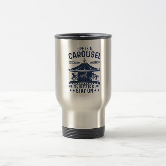 Mug De Voyage La vie est un carrousel que tu vas faire, c'est re (Centre)