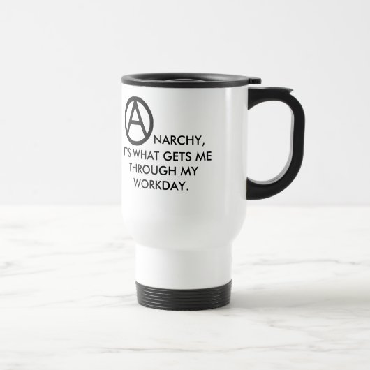 Mug De Voyage L'anarchie m'obtient par le jour ouvrable (Droite)