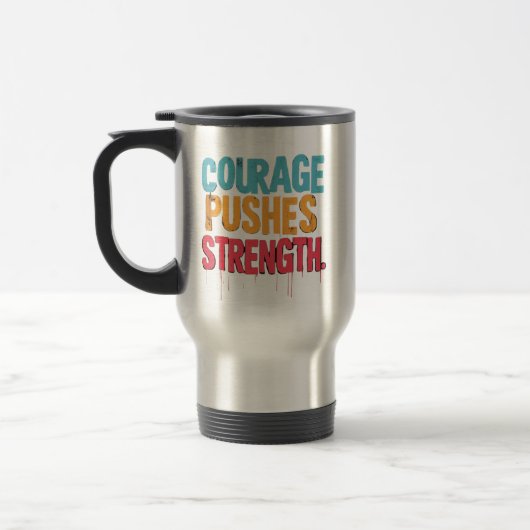 Mug De Voyage Le Courage Pousse La Force (Gauche)