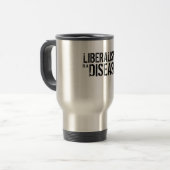 Mug De Voyage Le LIBÉRALISME est une MALADIE (Devant gauche)