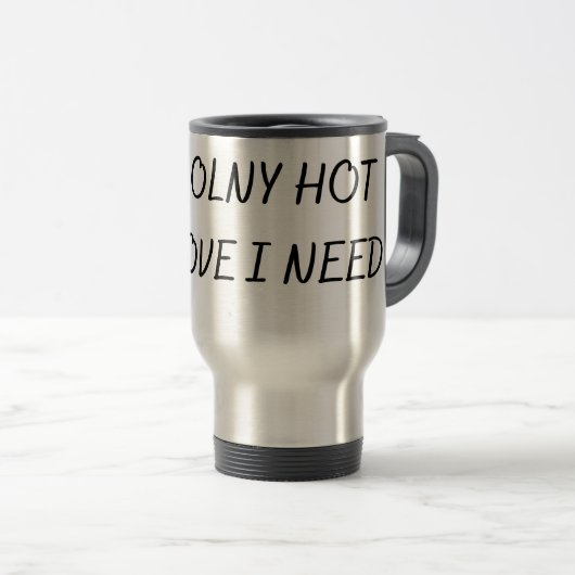 MUG DE VOYAGE LE SEUL AMOUR CHAUD DONT J'AI BESOIN (Devant droit)