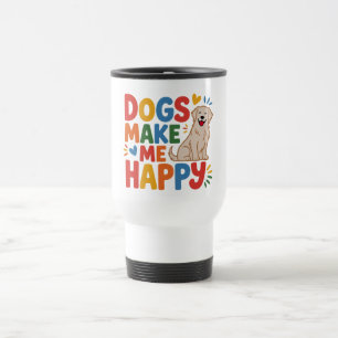 Mug De Voyage Les chiens me rendent heureux Citation Inspirante