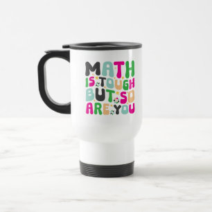 Mug De Voyage Les maths c'est dur mais vous êtes encore plus dur
