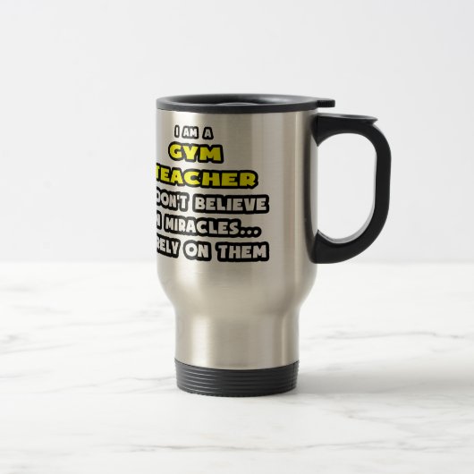 Mug De Voyage Les Miracles et les professeurs de gym ... Drôle (Droit)