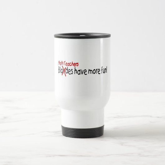 Mug De Voyage Les professeurs de maths ont plus d'amusement (Centre)