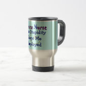 Mug De Voyage L'infirmière de traumatisme "votre stupidité me (Devant droit)