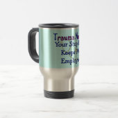 Mug De Voyage L'infirmière de traumatisme "votre stupidité me (Devant gauche)