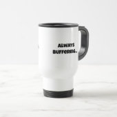 Mug De Voyage Low Bandwidth Human-Always Buffering  (Devant droit)