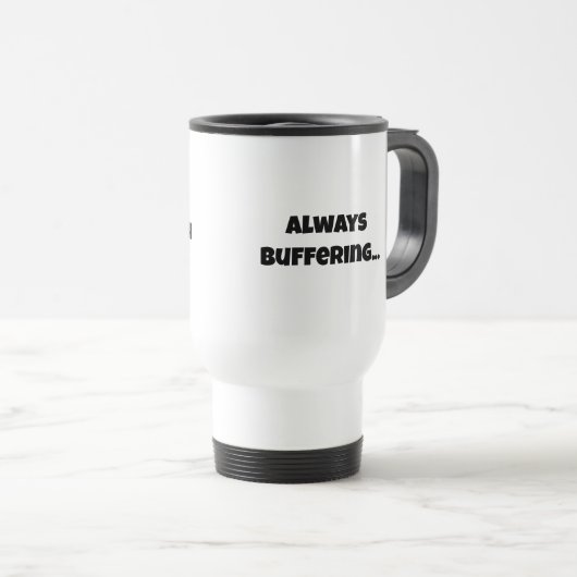 Mug De Voyage Low Bandwidth Human-Always Buffering  (Devant droit)