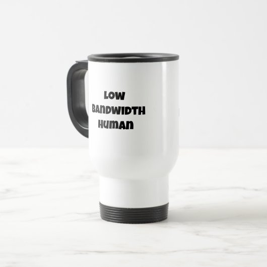 Mug De Voyage Low Bandwidth Human-Always Buffering  (Devant gauche)