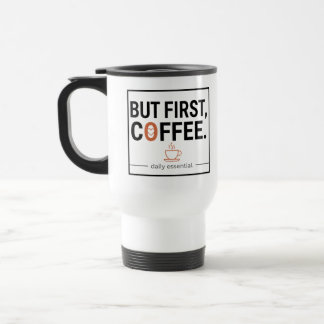 Mug De Voyage Mais d'abord, du café