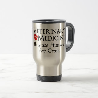 Mug De Voyage Médecine vétérinaire…. Puisque les humains sont