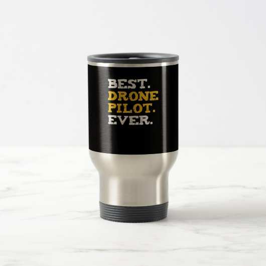 Mug De Voyage Meilleur Pilote De Drone Jamais Drôle Quadcopter C (Centre)