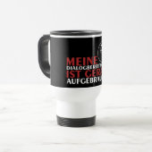 Mug De Voyage Meine Dialogbereitschaft ist gerade aufgebraucht! (Devant gauche)