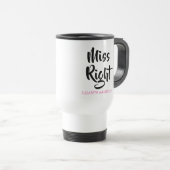 Mug De Voyage Miss Right Son Nom Fun (Devant droit)