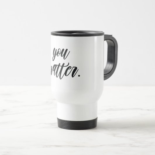 Mug De Voyage Moderne Vous Comptez Motivation Positive Citation (Devant droit)