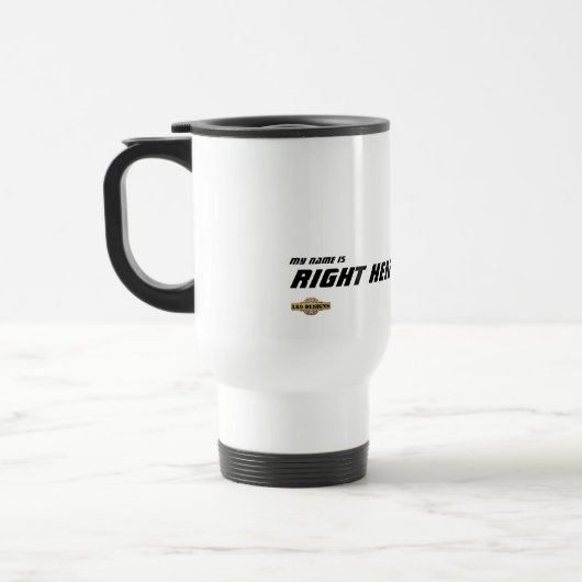 Mug de voyage "Mon nom est juste ici" (Gauche)