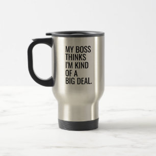 Mug De Voyage Mon patron pense que je suis un peu un gros problè