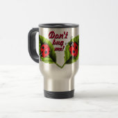 Mug De Voyage Ne m'embêtez pas !Ladybugs (Devant gauche)
