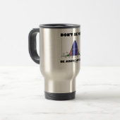 Mug De Voyage Ne soyez pas moyen soit au-dessus de moyenne (Devant gauche)