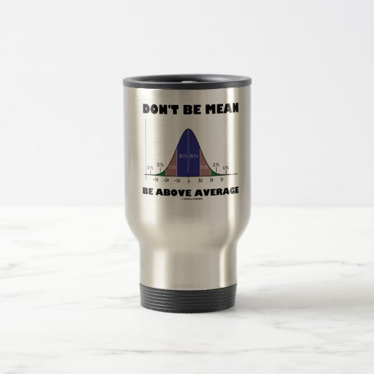 Mug De Voyage Ne soyez pas moyen soit au-dessus de moyenne (Centre)