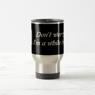 Mug De Voyage "Ne vous inquiétez pas, je suis une ceinture blanc
