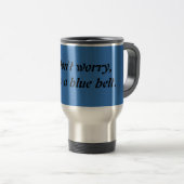 Mug De Voyage "Ne vous inquiétez pas, je suis une ceinture bleue (Devant droit)