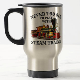 Mug De Voyage Never Too Old To Play Steam Train for Railroad Fan
