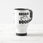 Mug De Voyage Parce Que Tous Les Livres (Devant droit)