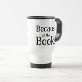 Mug De Voyage Parce Que Tous Les Livres (Devant droit)