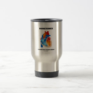 Mug De Voyage Parfois vous avez juste obtenu d'avoir le coeur
