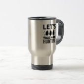 Mug De Voyage Parlons plus de chasse (Devant droit)