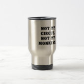 Mug De Voyage Pas mon cirque, pas mes singes (Centre)
