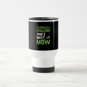 Mug De Voyage Pelouse Mower - L'Herbe est appelé et je dois mow