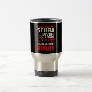 Mug De Voyage Pensez à la plongée sous-marine Boring Smart Per