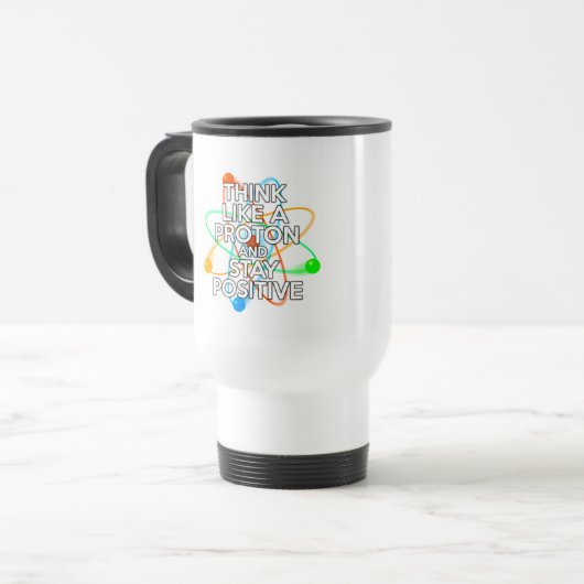 MUG DE VOYAGE PENSEZ À UN PROTON ET RESTEZ POSITIF (Devant gauche)