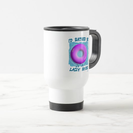 Mug De Voyage Plutôt Être Dans Lazy River Waterslide Joy (Devant droit)
