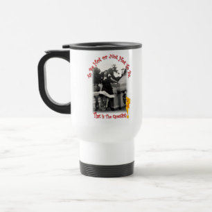 Mug De Voyage Pour être chaud ou non chaud pour être qui est l