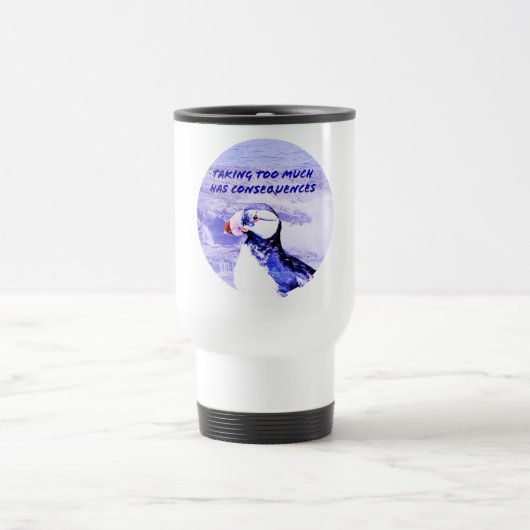 Mug De Voyage Prendre Trop De Choses A Des Conséquences (Centre)